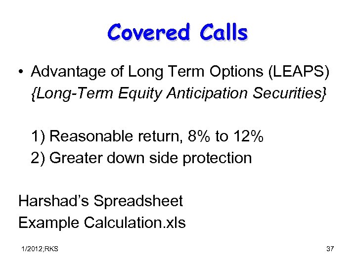 Covered Calls • Advantage of Long Term Options (LEAPS) {Long-Term Equity Anticipation Securities} 1)