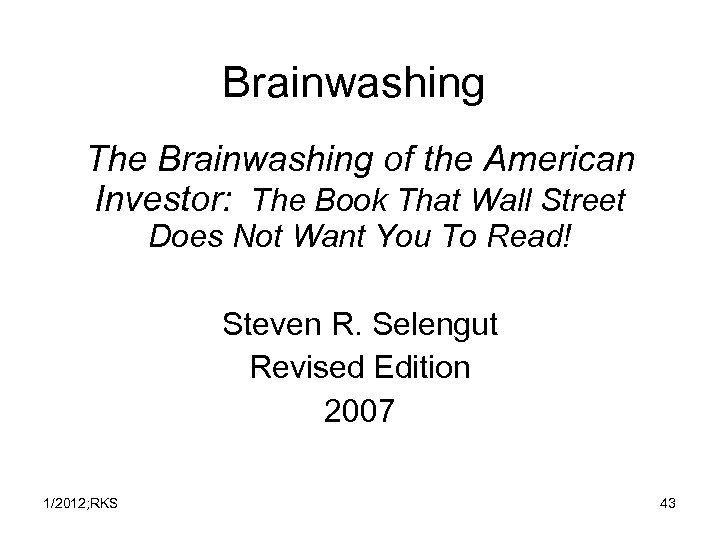 Brainwashing The Brainwashing of the American Investor: The Book That Wall Street Does Not