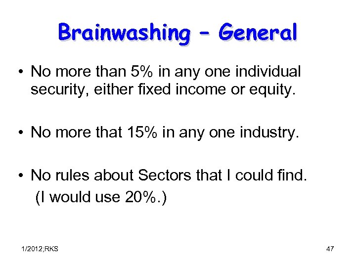 Brainwashing – General • No more than 5% in any one individual security, either