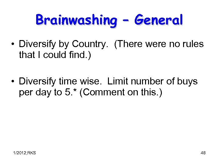 Brainwashing – General • Diversify by Country. (There were no rules that I could