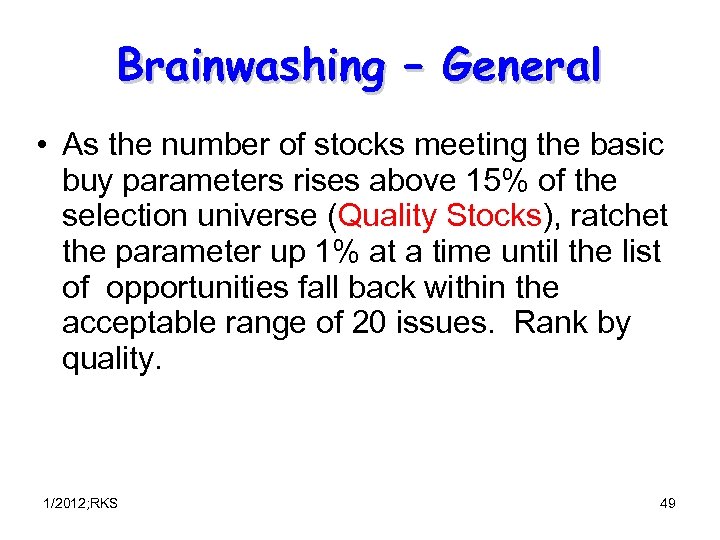 Brainwashing – General • As the number of stocks meeting the basic buy parameters