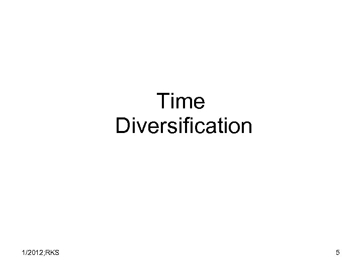 Time Diversification 1/2012; RKS 5 