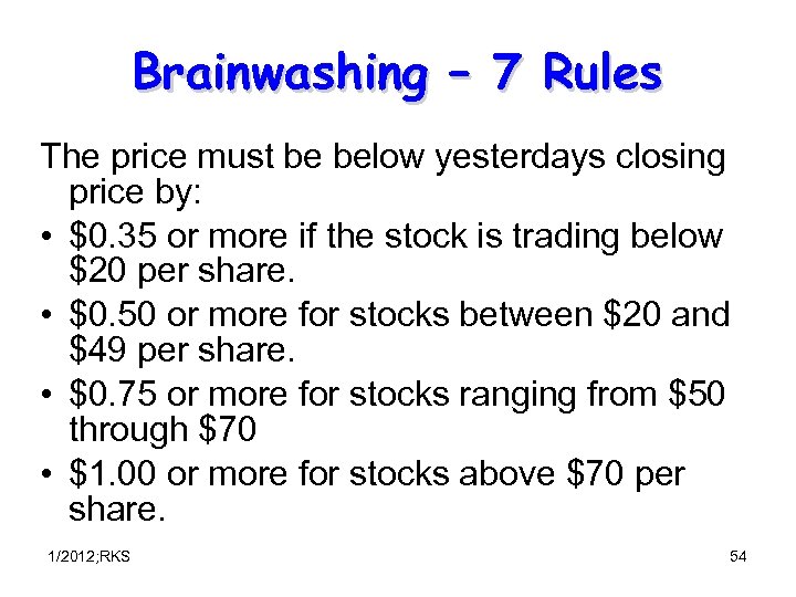 Brainwashing – 7 Rules The price must be below yesterdays closing price by: •