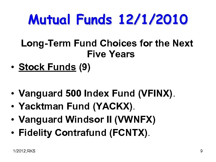 Mutual Funds 12/1/2010 Long-Term Fund Choices for the Next Five Years • Stock Funds