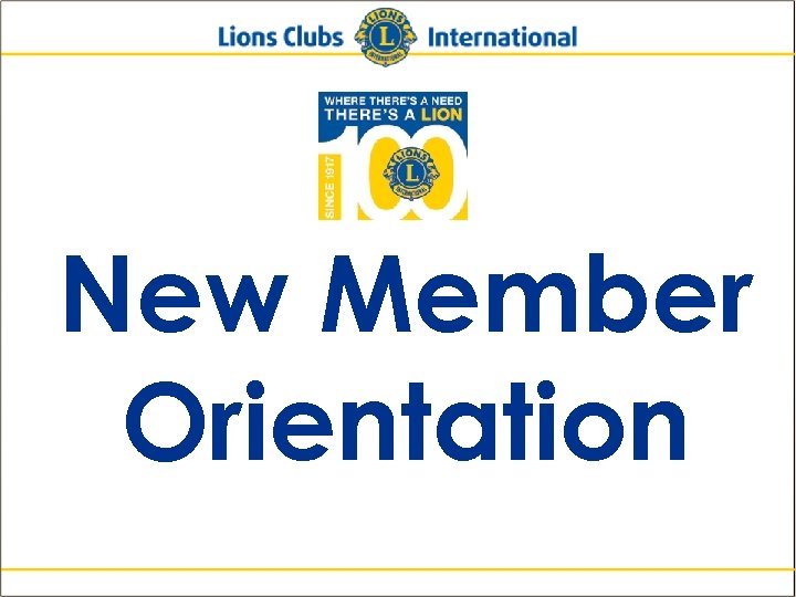 New Member Orientation Lions Clubs International New Member Orientation 1 