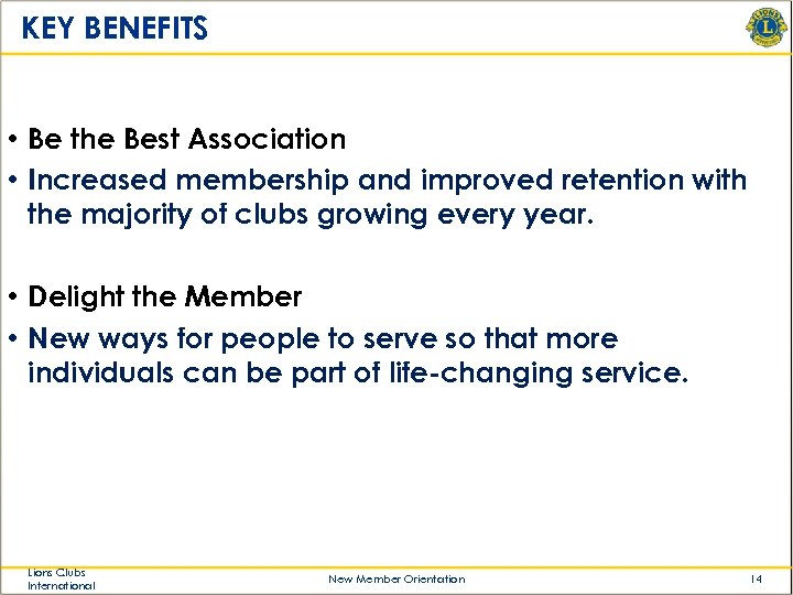 KEY BENEFITS • Be the Best Association • Increased membership and improved retention with