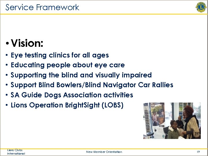 Service Framework • Vision: • • • Eye testing clinics for all ages Educating