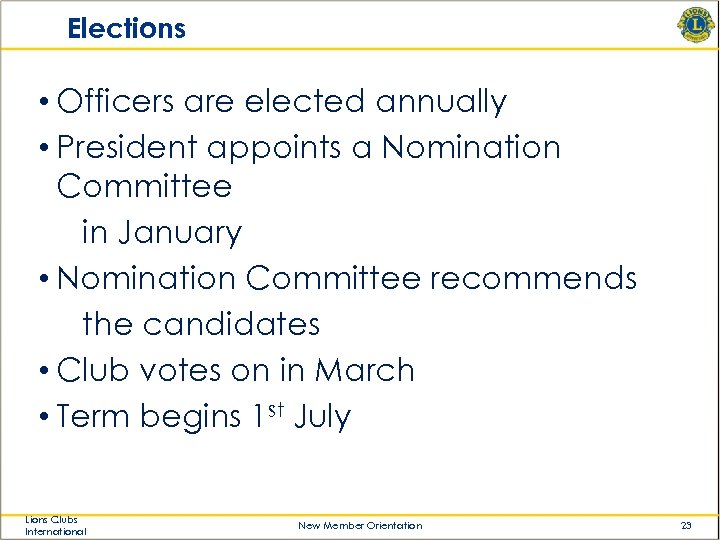 Elections • Officers are elected annually • President appoints a Nomination Committee in January