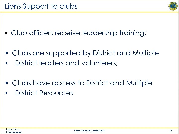 Lions Support to clubs § Club officers receive leadership training; § Clubs are supported