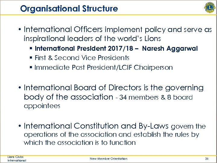 Organisational Structure • International Officers implement policy and serve as inspirational leaders of the