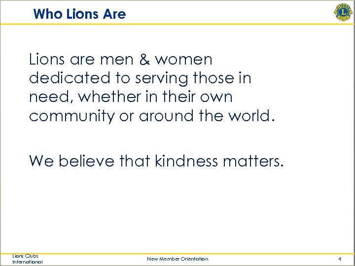 Who Lions Are Lions are men & women dedicated to serving those in need,