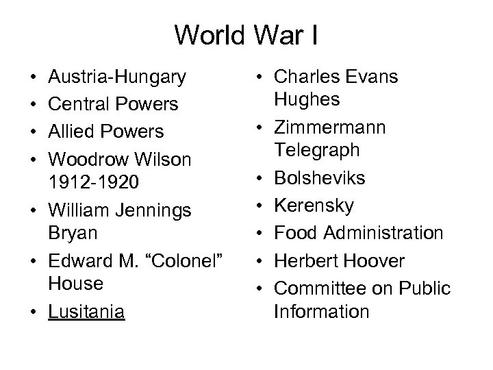 World War I • • Austria-Hungary Central Powers Allied Powers Woodrow Wilson 1912 -1920