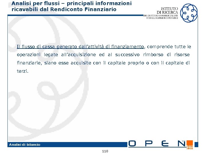 Analisi per flussi – principali informazioni ricavabili dal Rendiconto Finanziario Il flusso di cassa