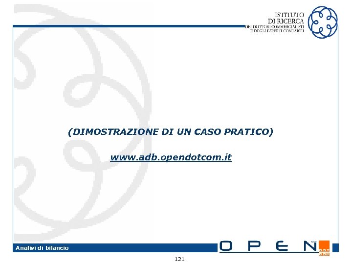 (DIMOSTRAZIONE DI UN CASO PRATICO) www. adb. opendotcom. it Analisi di bilancio 121 