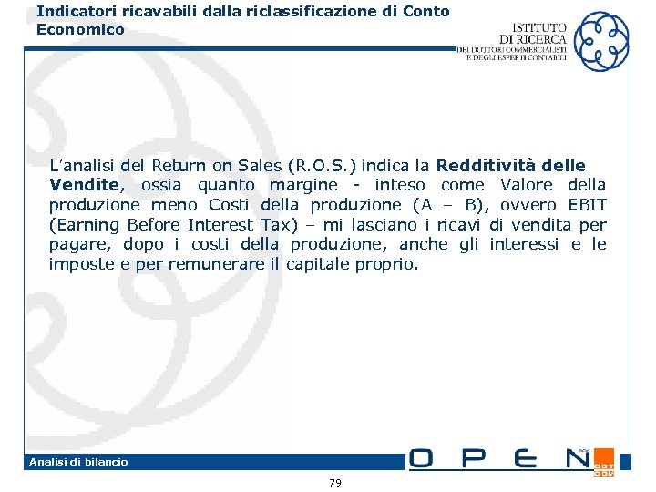 Indicatori ricavabili dalla riclassificazione di Conto Economico L’analisi del Return on Sales (R. O.