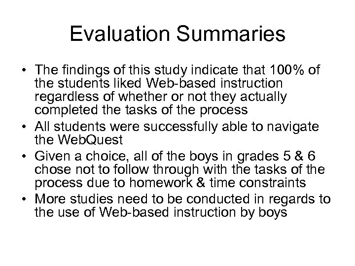 Evaluation Summaries • The findings of this study indicate that 100% of the students