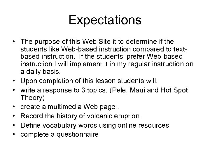 Expectations • The purpose of this Web Site it to determine if the students