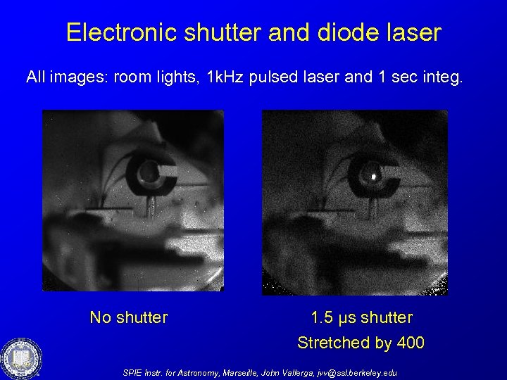 Electronic shutter and diode laser All images: room lights, 1 k. Hz pulsed laser