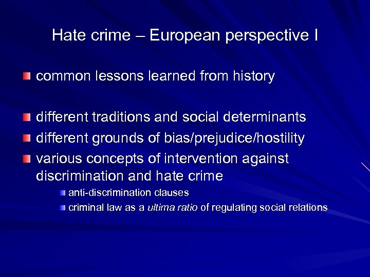 Hate crime – European perspective I common lessons learned from history different traditions and
