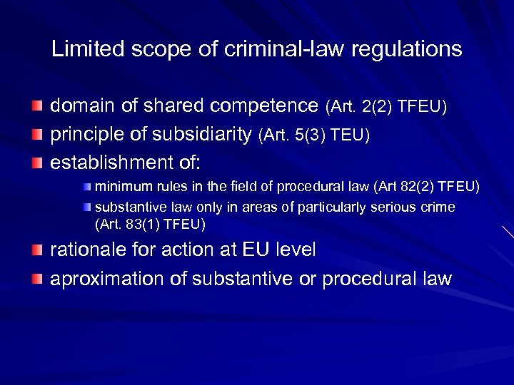 Limited scope of criminal-law regulations domain of shared competence (Art. 2(2) TFEU) principle of