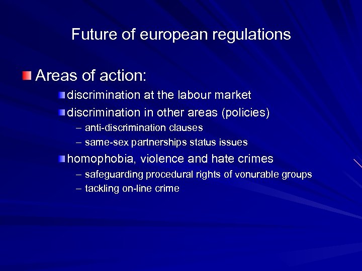 Future of european regulations Areas of action: discrimination at the labour market discrimination in