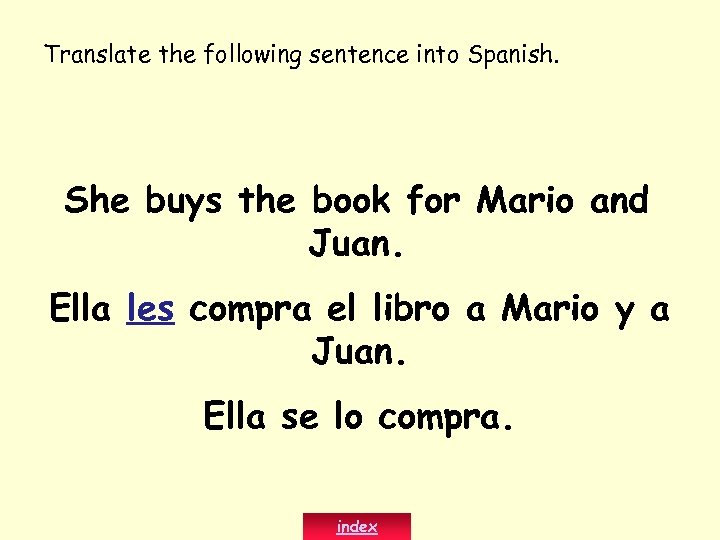 Translate the following sentence into Spanish. She buys the book for Mario and Juan.