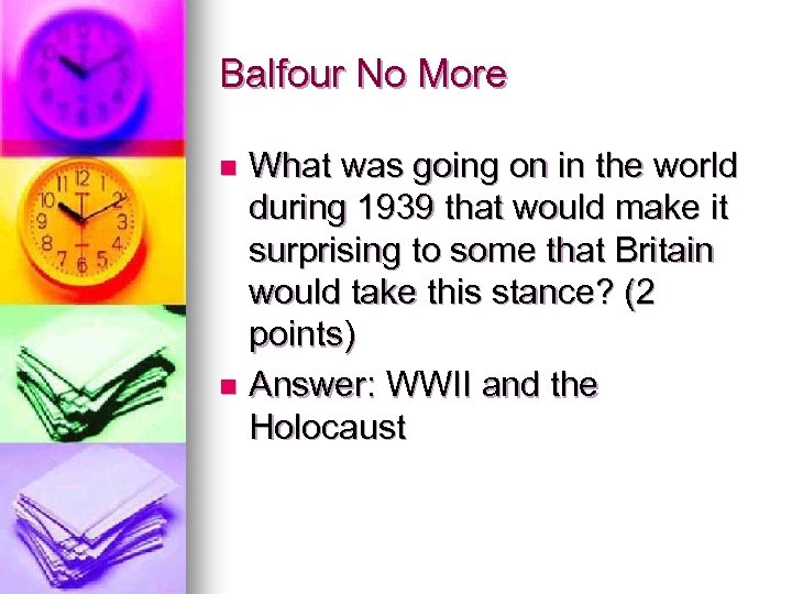 Balfour No More What was going on in the world during 1939 that would