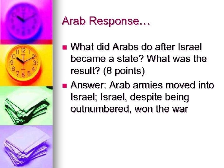 Arab Response… What did Arabs do after Israel became a state? What was the