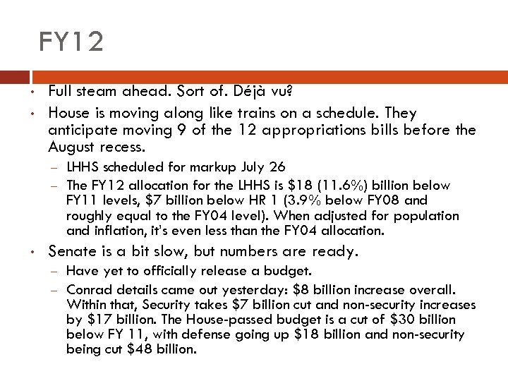 FY 12 • • Full steam ahead. Sort of. Déjà vu? House is moving