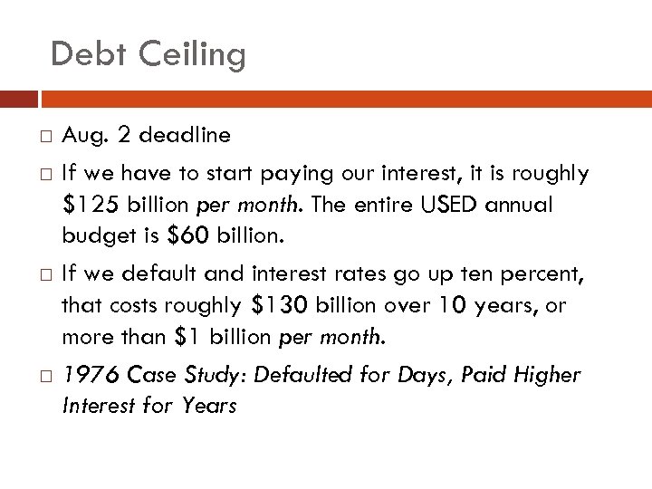 Debt Ceiling Aug. 2 deadline If we have to start paying our interest, it
