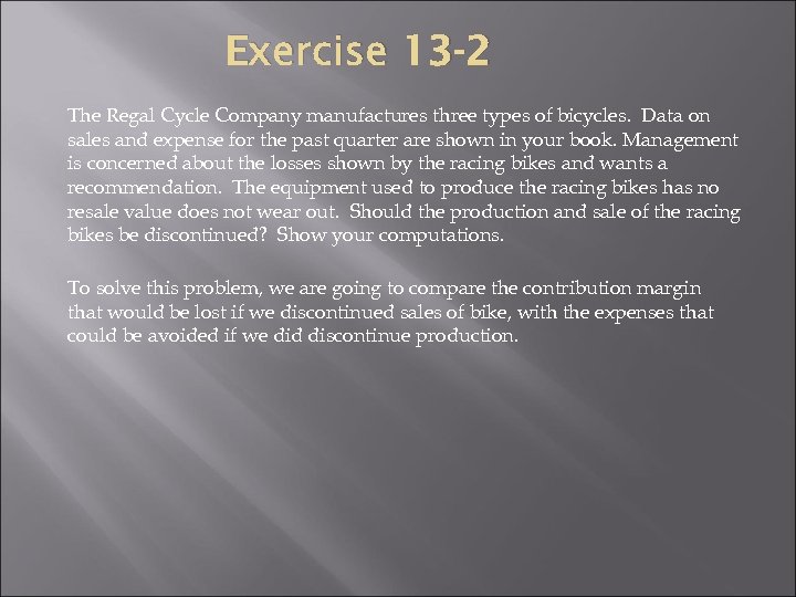 Exercise 13 -2 The Regal Cycle Company manufactures three types of bicycles. Data on