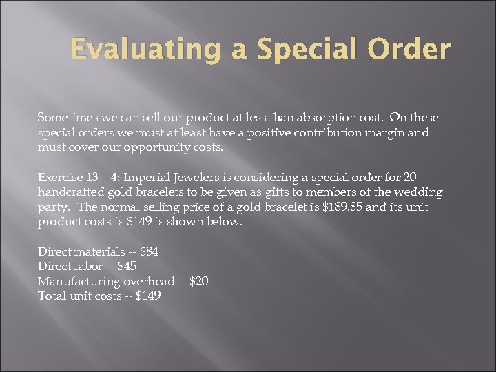 Evaluating a Special Order Sometimes we can sell our product at less than absorption