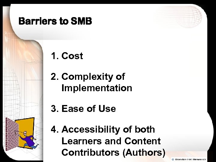 Barriers to SMB 1. Cost 2. Complexity of Implementation 3. Ease of Use 4.