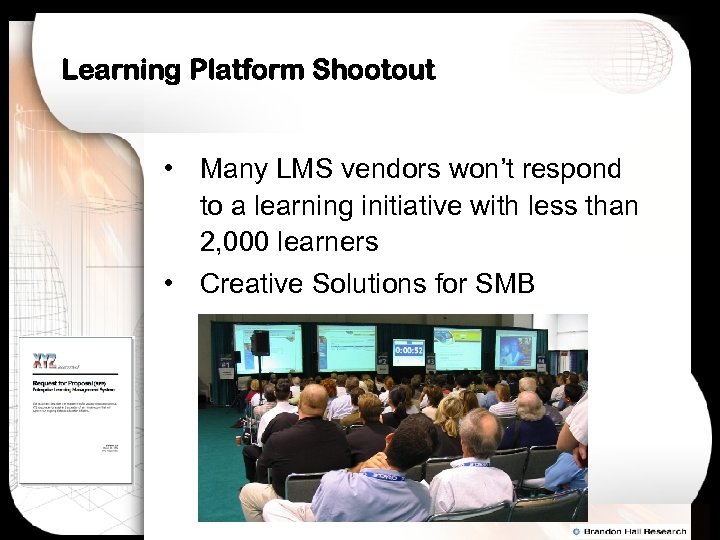 Learning Platform Shootout • Many LMS vendors won’t respond to a learning initiative with