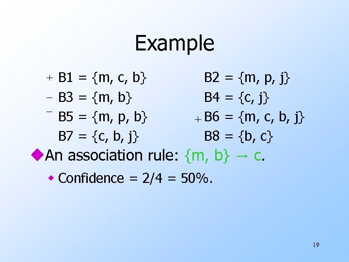 Example + B 1 = {m, c, b} _ B 3 = {m, b}