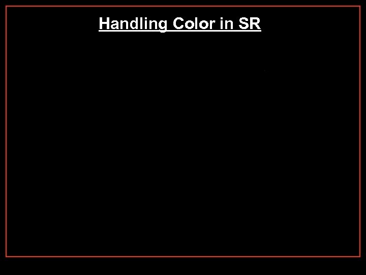 Handling Color in SR 