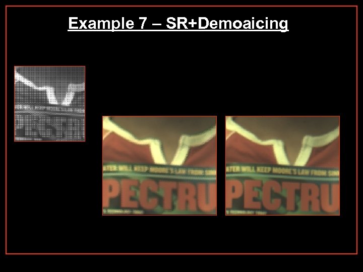 Example 7 – SR+Demoaicing 