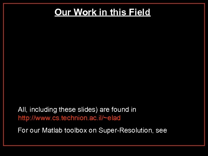 Our Work in this Field All, including these slides) are found in http: //www.