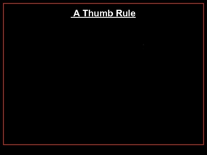 A Thumb Rule 