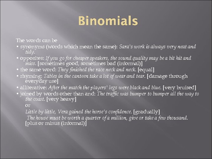 Binomials The words can be • synonyms (words which mean the same): Sara's work