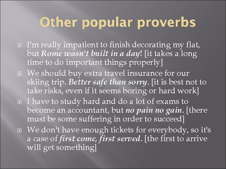 Other popular proverbs I'm really impatient to finish decorating my flat, but Rome wasn't