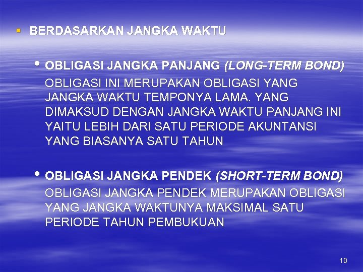 § BERDASARKAN JANGKA WAKTU • OBLIGASI JANGKA PANJANG (LONG-TERM BOND) OBLIGASI INI MERUPAKAN OBLIGASI