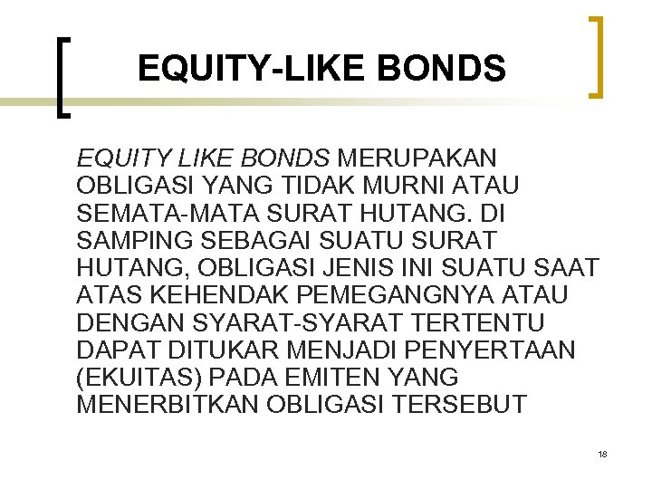 EQUITY-LIKE BONDS EQUITY LIKE BONDS MERUPAKAN OBLIGASI YANG TIDAK MURNI ATAU SEMATA-MATA SURAT HUTANG.