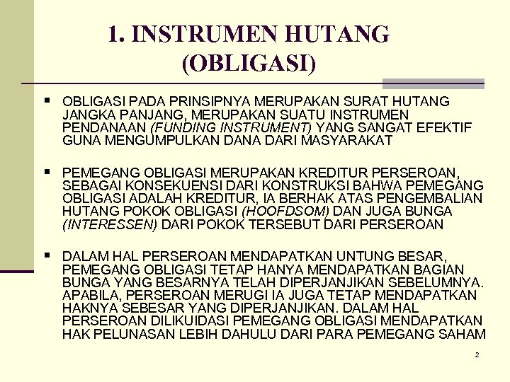 1. INSTRUMEN HUTANG (OBLIGASI) § OBLIGASI PADA PRINSIPNYA MERUPAKAN SURAT HUTANG JANGKA PANJANG, MERUPAKAN