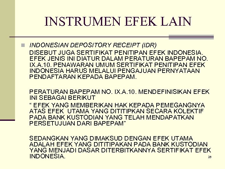 INSTRUMEN EFEK LAIN n INDONESIAN DEPOSITORY RECEIPT (IDR) DISEBUT JUGA SERTIFIKAT PENITIPAN EFEK INDONESIA.