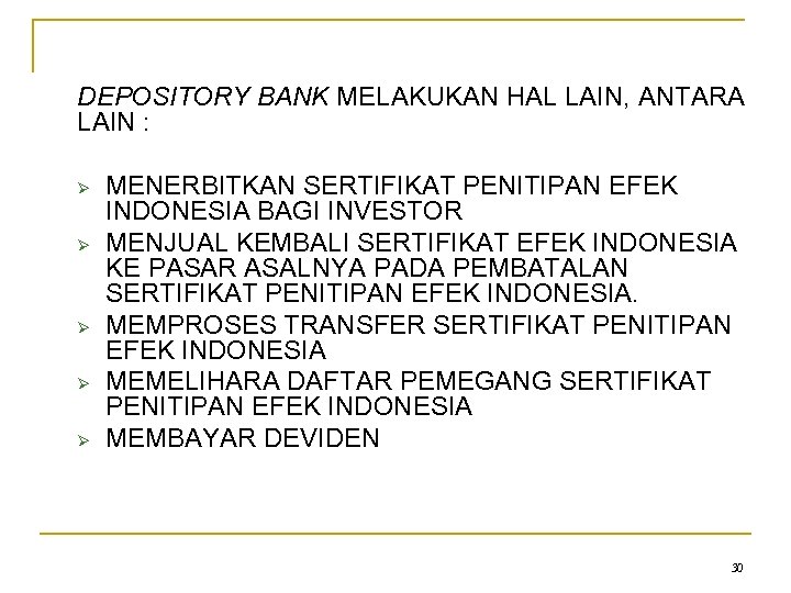 DEPOSITORY BANK MELAKUKAN HAL LAIN, ANTARA LAIN : Ø Ø Ø MENERBITKAN SERTIFIKAT PENITIPAN