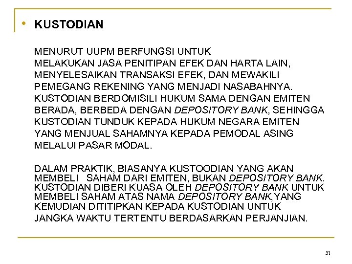  • KUSTODIAN MENURUT UUPM BERFUNGSI UNTUK MELAKUKAN JASA PENITIPAN EFEK DAN HARTA LAIN,