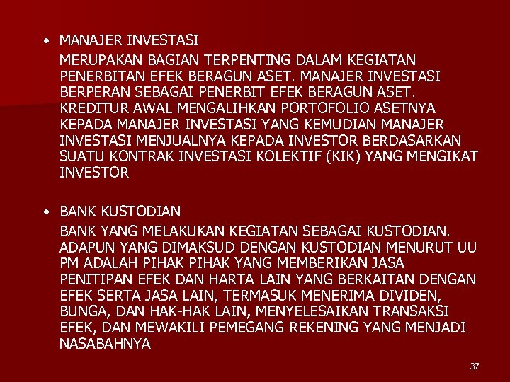  • MANAJER INVESTASI MERUPAKAN BAGIAN TERPENTING DALAM KEGIATAN PENERBITAN EFEK BERAGUN ASET. MANAJER