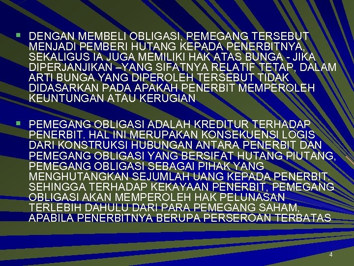 § DENGAN MEMBELI OBLIGASI, PEMEGANG TERSEBUT MENJADI PEMBERI HUTANG KEPADA PENERBITNYA, SEKALIGUS IA JUGA