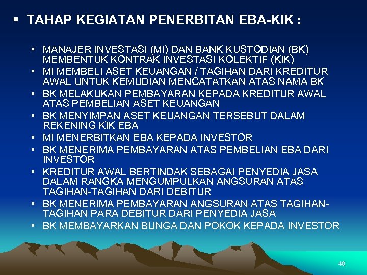 § TAHAP KEGIATAN PENERBITAN EBA-KIK : • MANAJER INVESTASI (MI) DAN BANK KUSTODIAN (BK)
